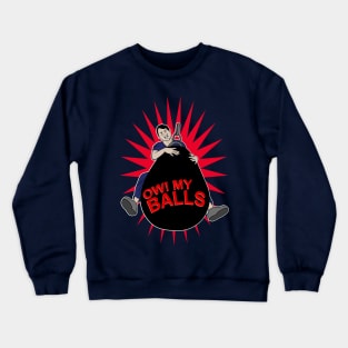 Ow My Balls Crewneck Sweatshirt